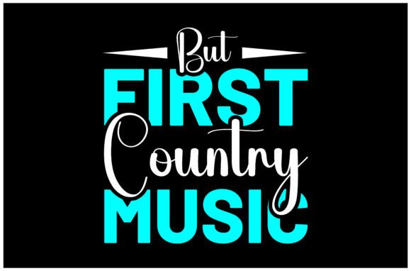 But First Country Music SVG: Elevate Your Design Projects