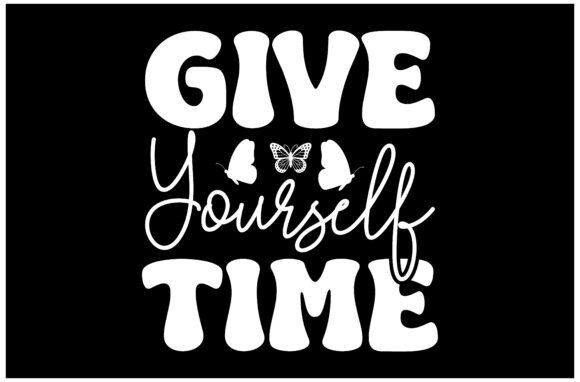 Give Yourself Time SVG Design: A Versatile Creative Asset