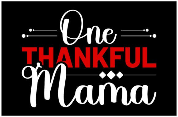 One Thankful Mama SVG: A Versatile Design Asset